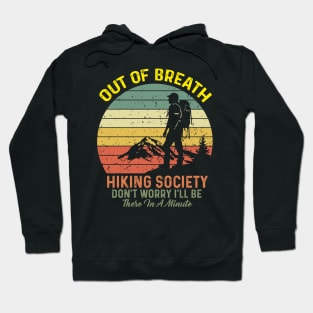 Out of Breath Hiking Society Don't Worry I'll Be There In A Minute Hoodie